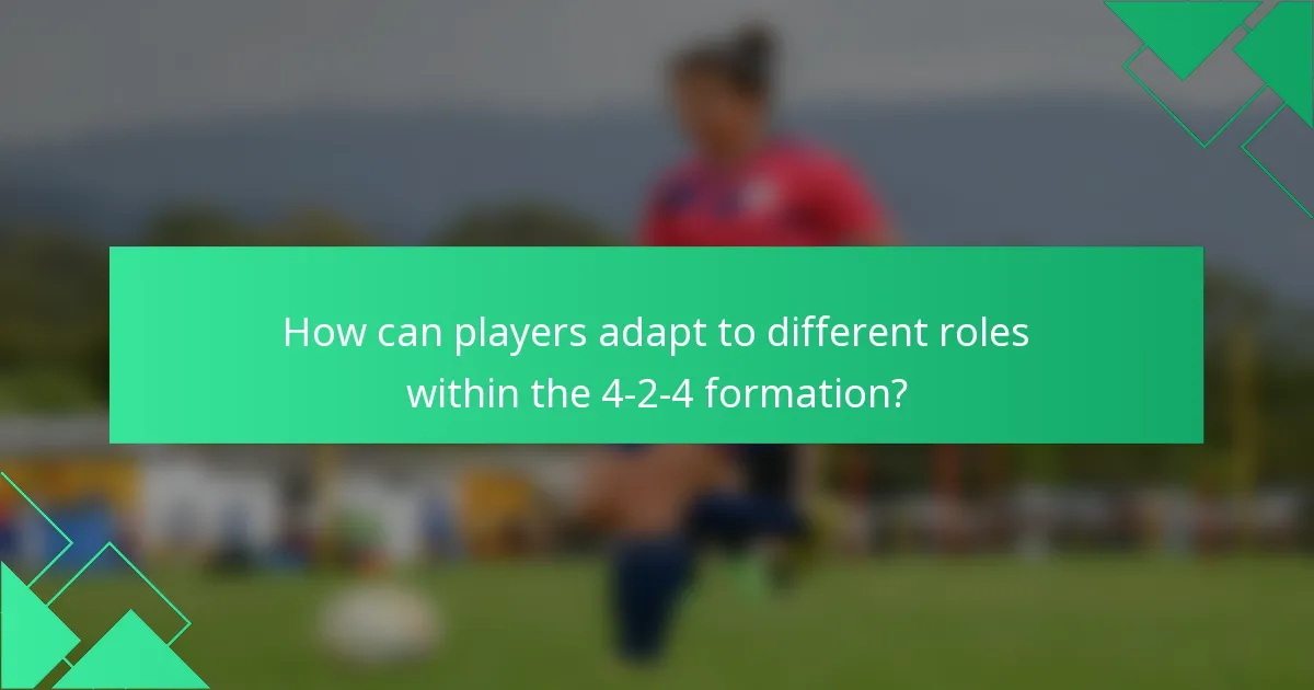 How can players adapt to different roles within the 4-2-4 formation?