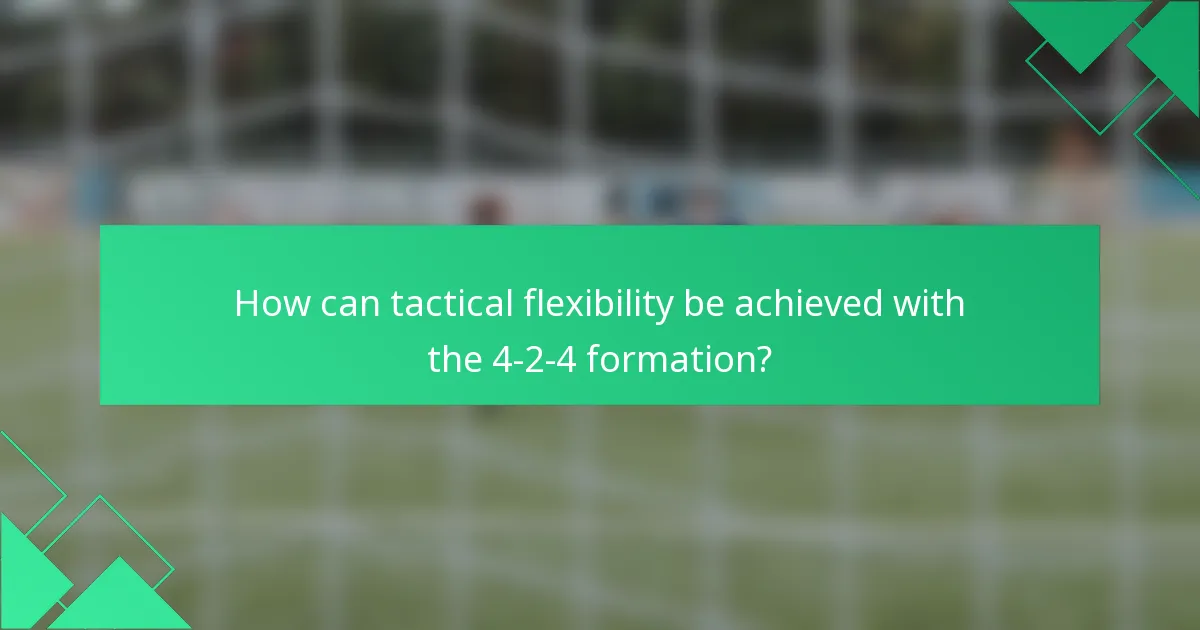 How can tactical flexibility be achieved with the 4-2-4 formation?