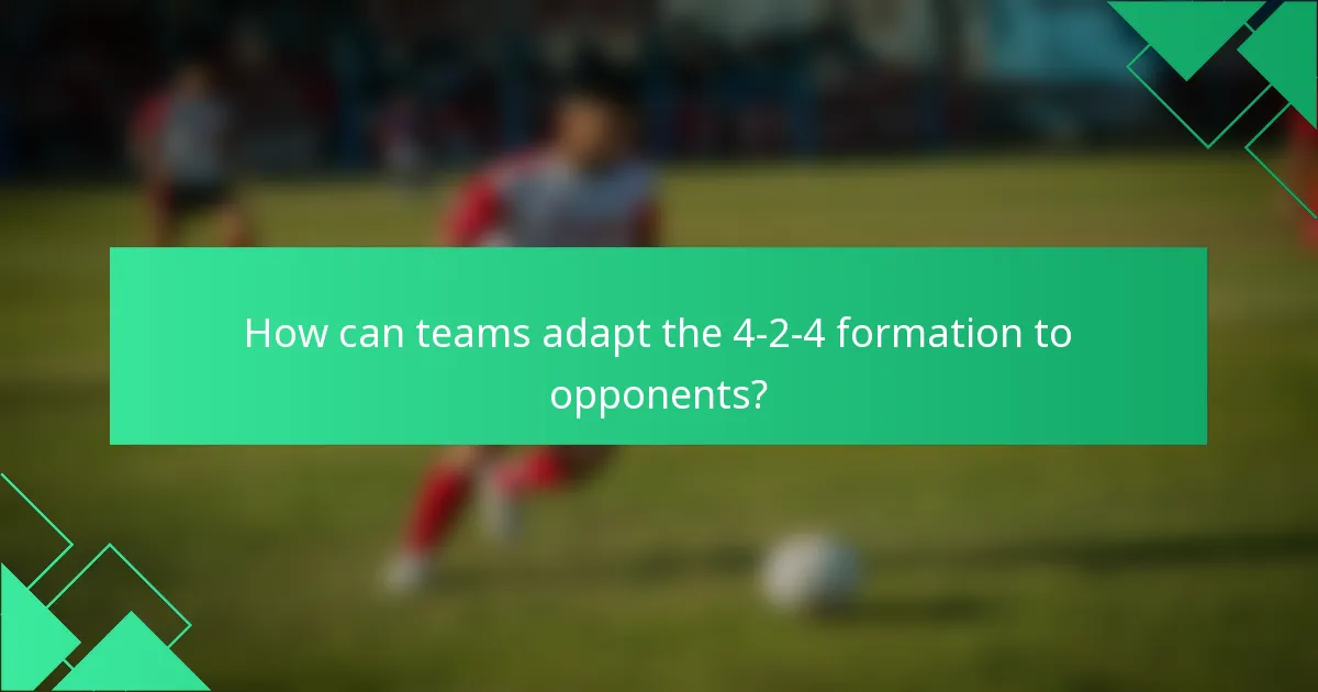 How can teams adapt the 4-2-4 formation to opponents?