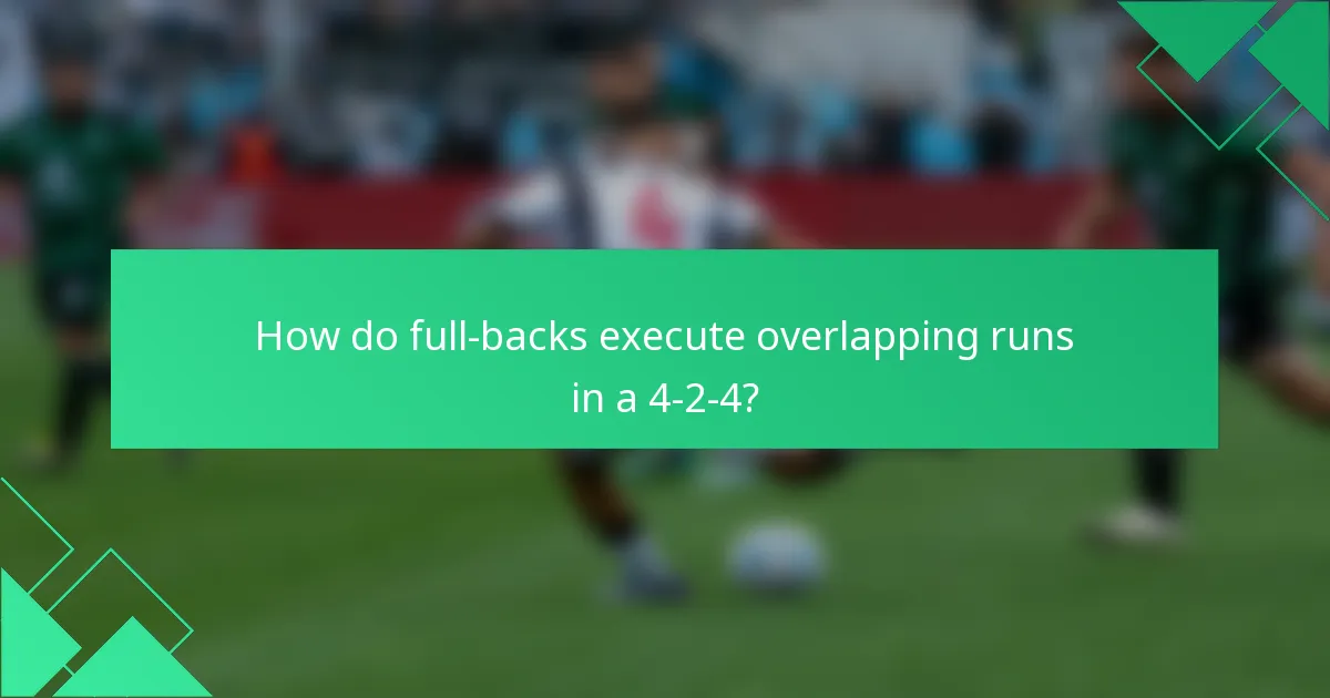 How do full-backs execute overlapping runs in a 4-2-4?