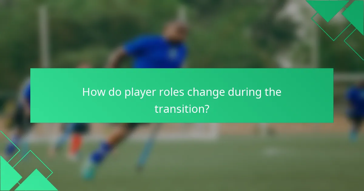 How do player roles change during the transition?