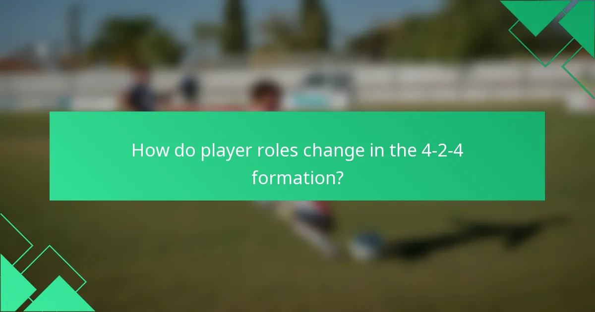 How do player roles change in the 4-2-4 formation?