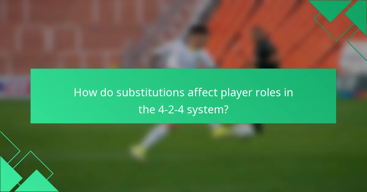 How do substitutions affect player roles in the 4-2-4 system?