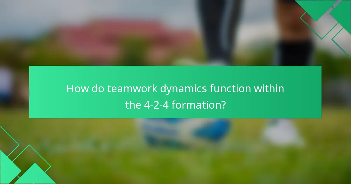 How do teamwork dynamics function within the 4-2-4 formation?