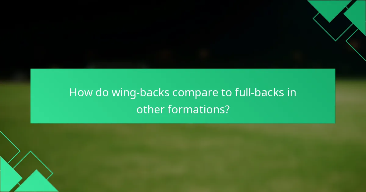 How do wing-backs compare to full-backs in other formations?