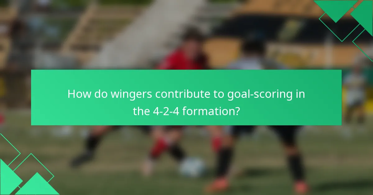 How do wingers contribute to goal-scoring in the 4-2-4 formation?