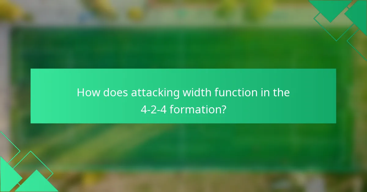 How does attacking width function in the 4-2-4 formation?