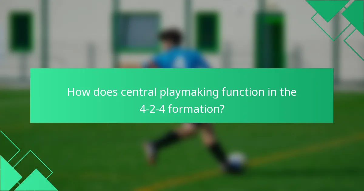 How does central playmaking function in the 4-2-4 formation?