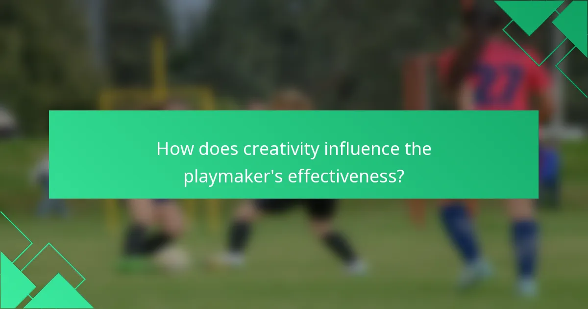 How does creativity influence the playmaker's effectiveness?