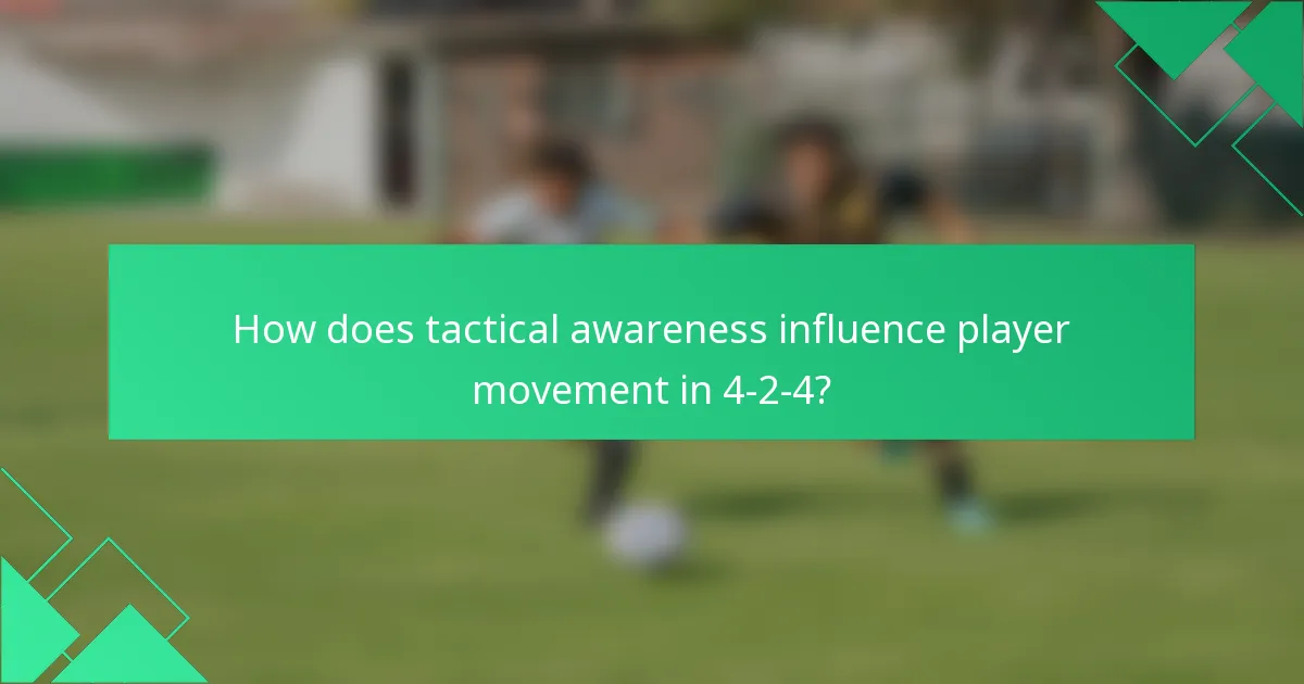 How does tactical awareness influence player movement in 4-2-4?