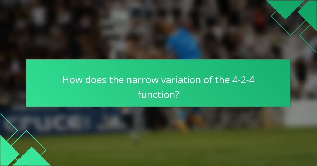 How does the narrow variation of the 4-2-4 function?