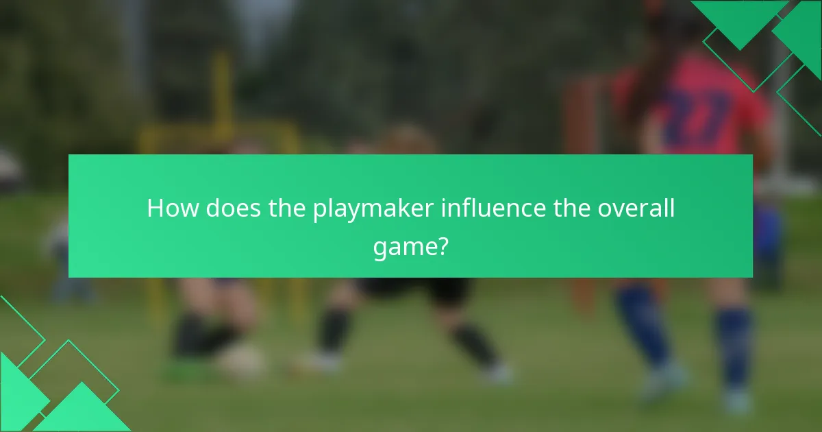 How does the playmaker influence the overall game?