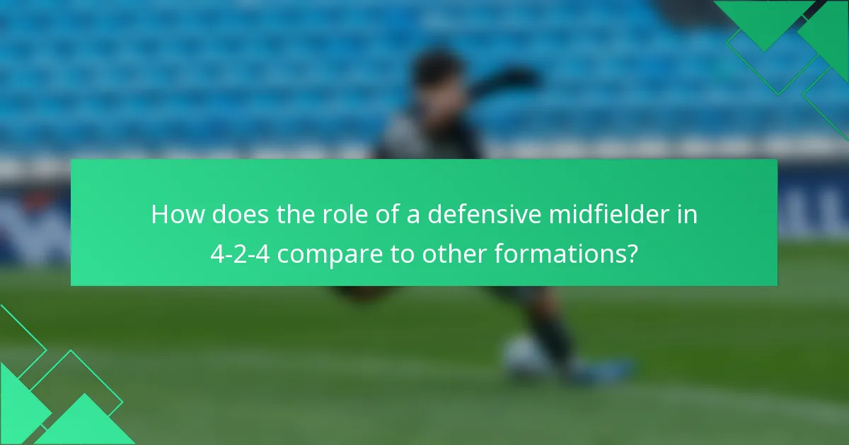 How does the role of a defensive midfielder in 4-2-4 compare to other formations?