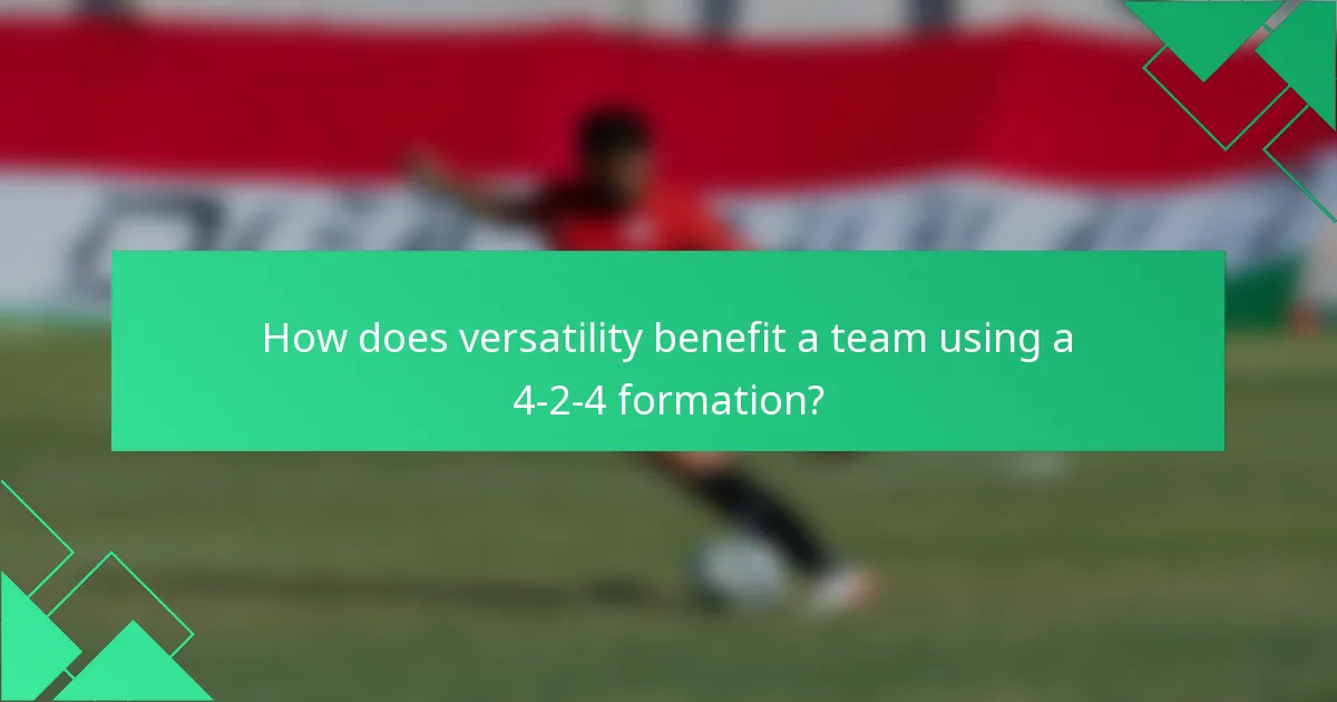 How does versatility benefit a team using a 4-2-4 formation?