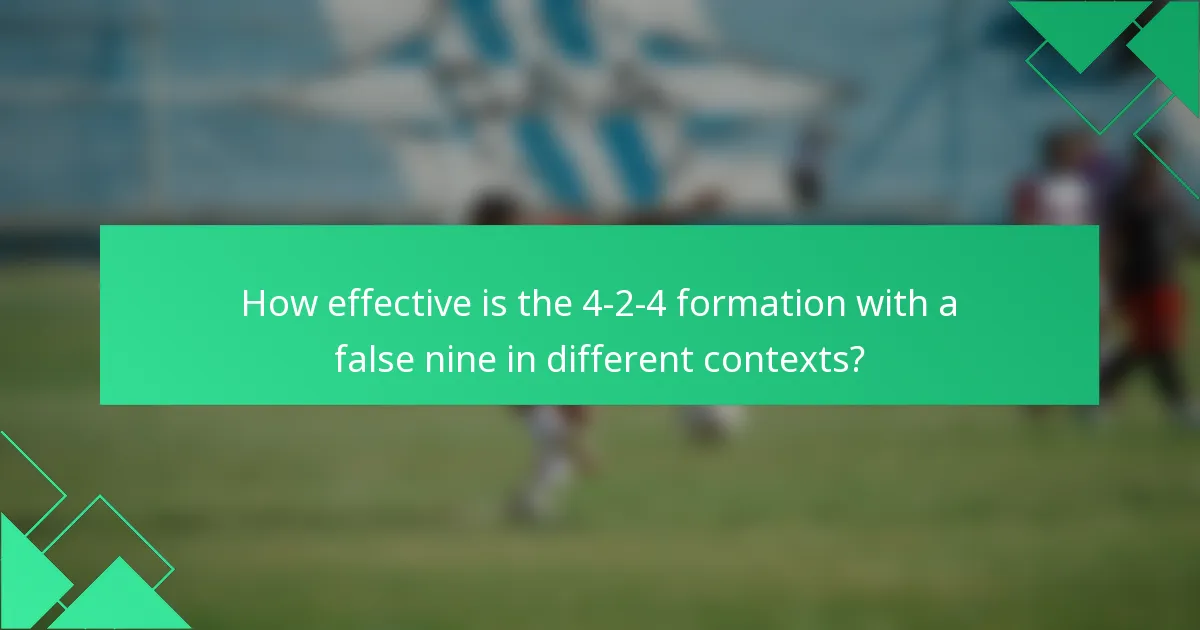 How effective is the 4-2-4 formation with a false nine in different contexts?