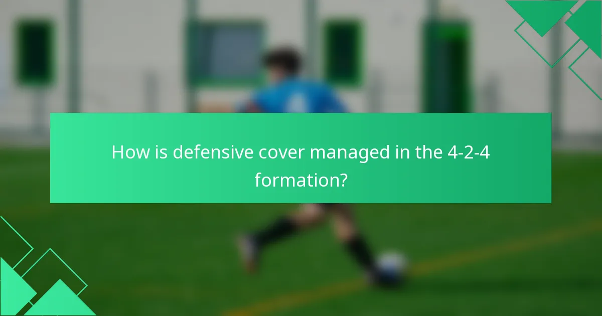 How is defensive cover managed in the 4-2-4 formation?