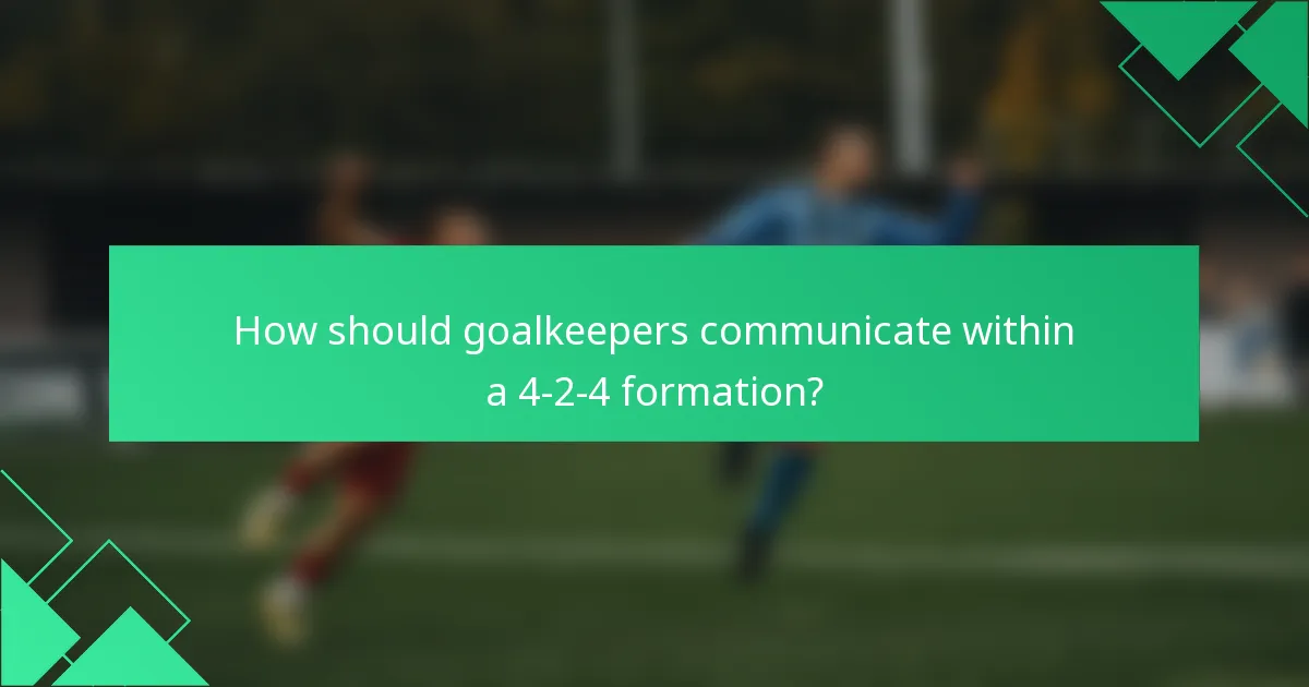 How should goalkeepers communicate within a 4-2-4 formation?