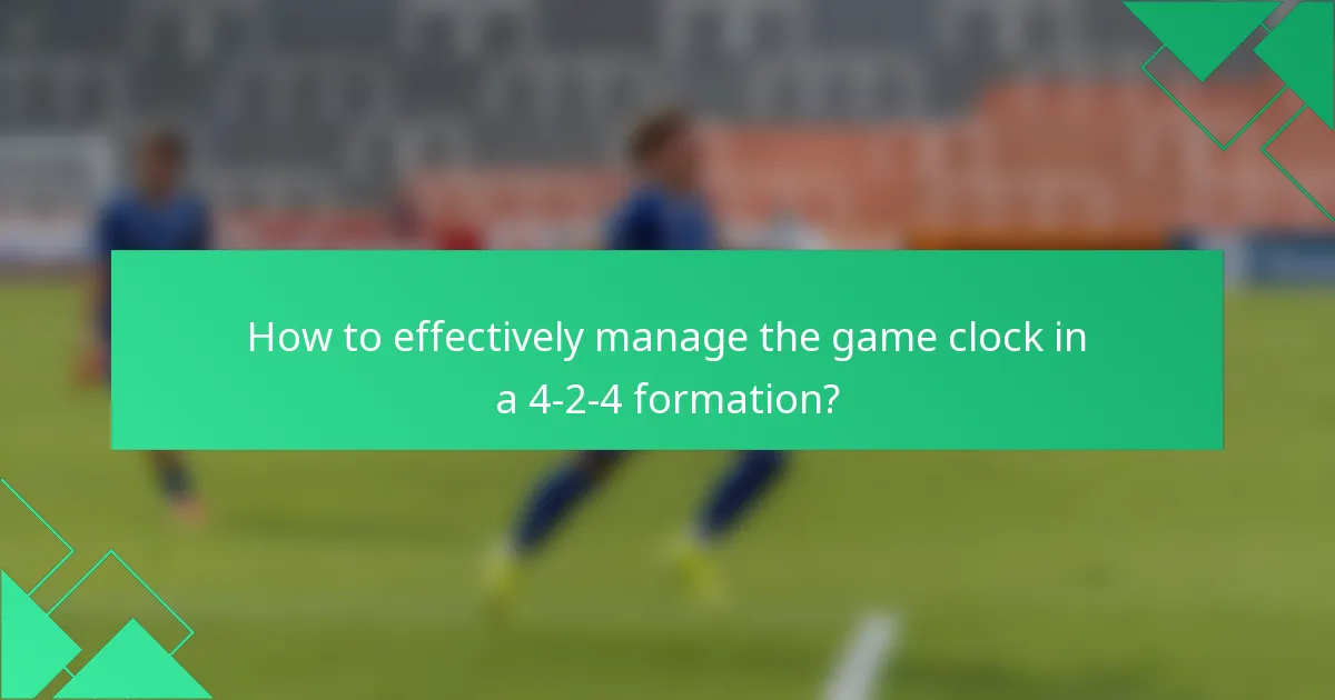 How to effectively manage the game clock in a 4-2-4 formation?