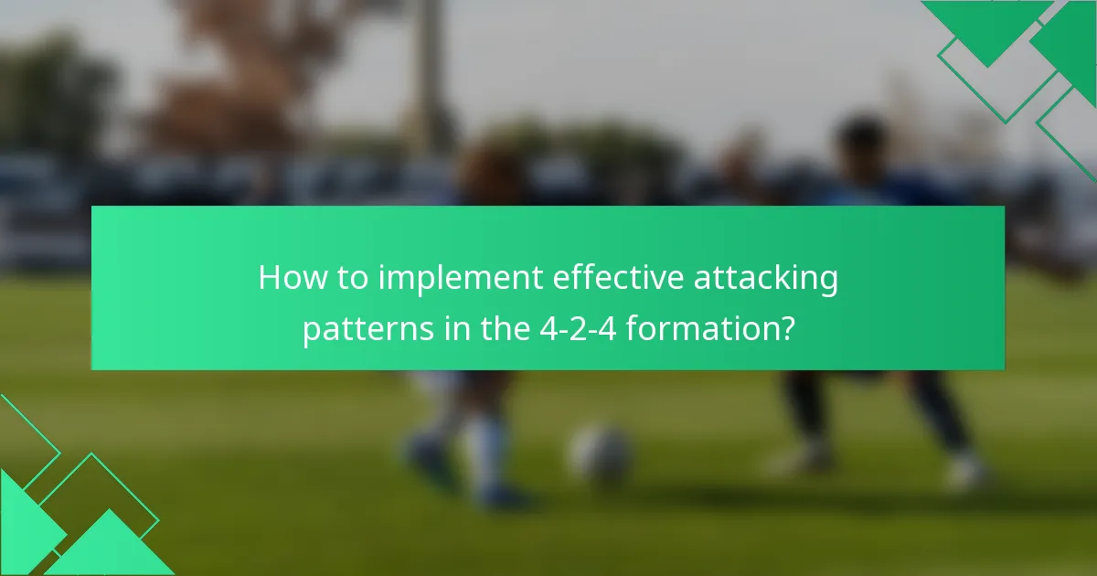 How to implement effective attacking patterns in the 4-2-4 formation?