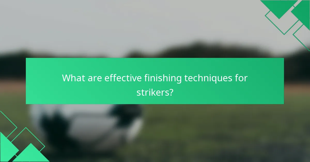 What are effective finishing techniques for strikers?