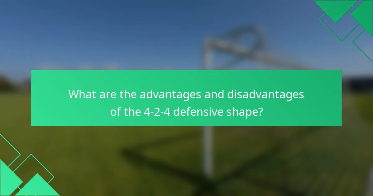 What are the advantages and disadvantages of the 4-2-4 defensive shape?