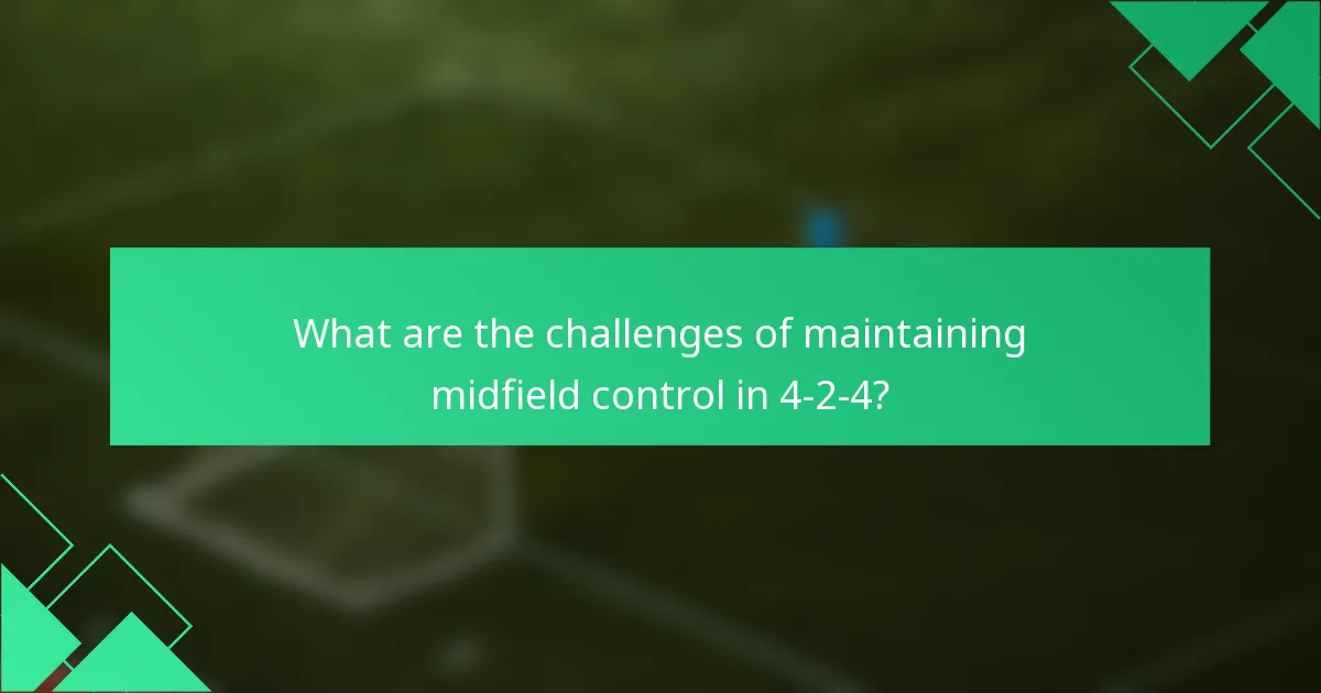 What are the challenges of maintaining midfield control in 4-2-4?