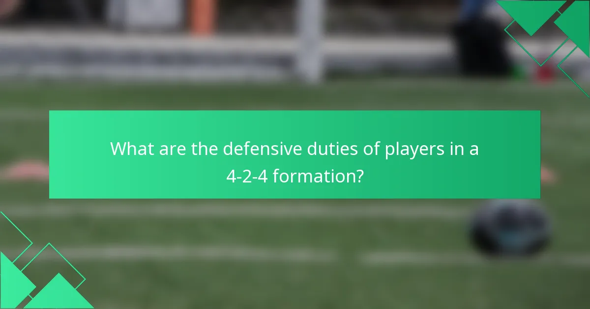 What are the defensive duties of players in a 4-2-4 formation?