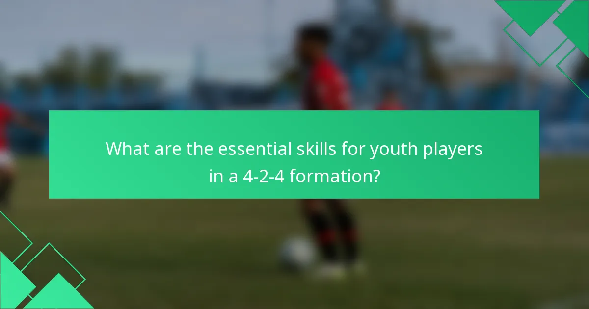 What are the essential skills for youth players in a 4-2-4 formation?