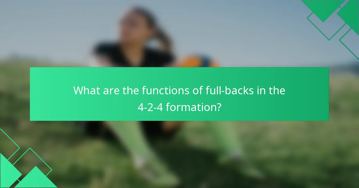 What are the functions of full-backs in the 4-2-4 formation?