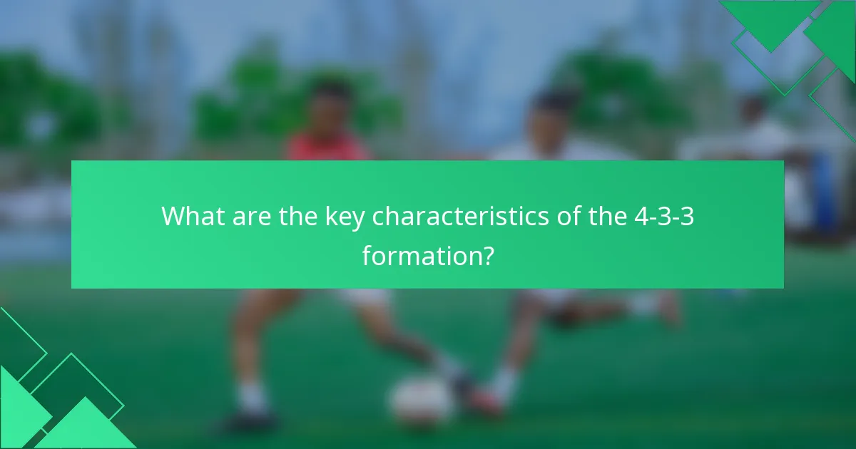 What are the key characteristics of the 4-3-3 formation?