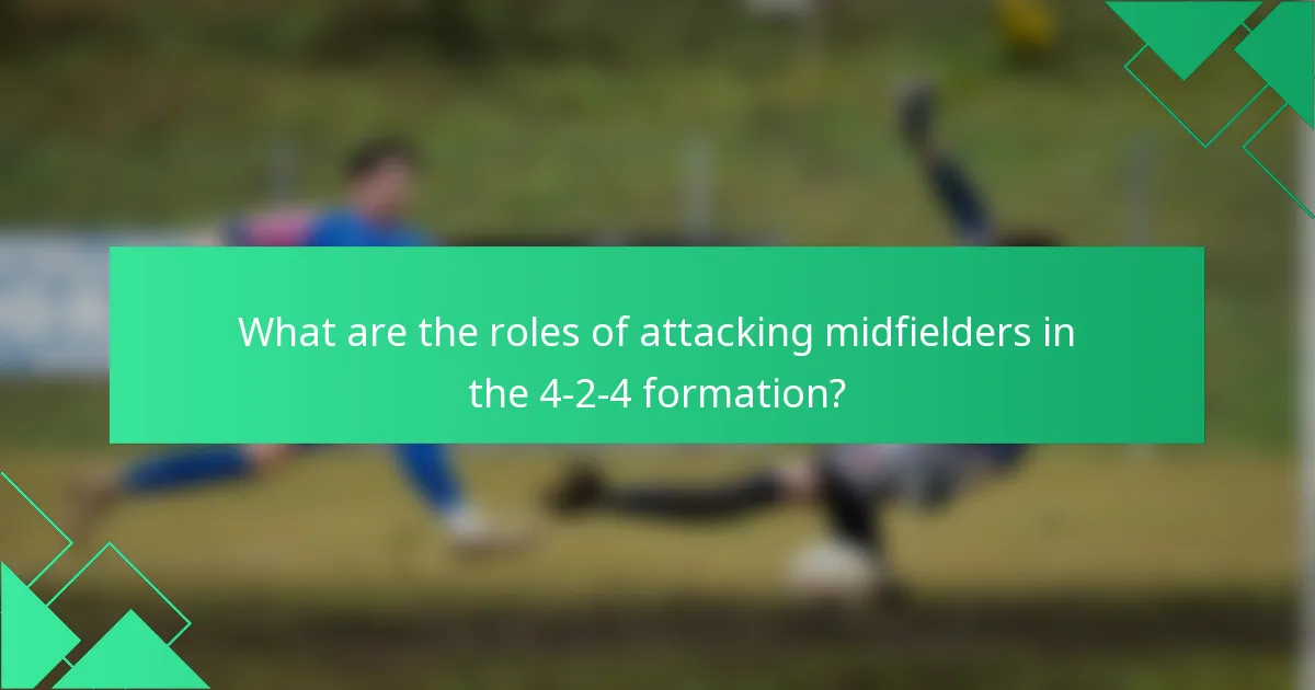 What are the roles of attacking midfielders in the 4-2-4 formation?