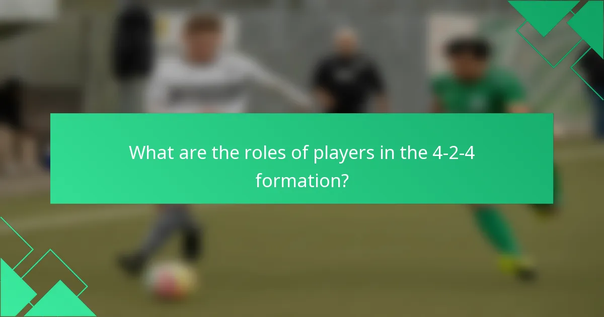What are the roles of players in the 4-2-4 formation?