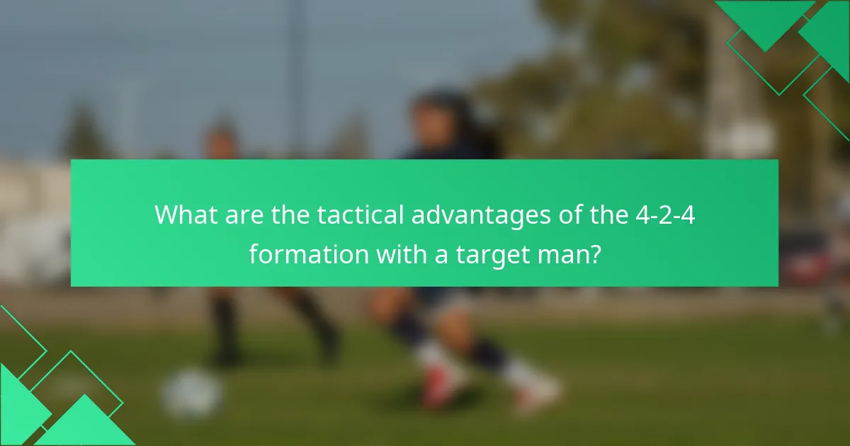 What are the tactical advantages of the 4-2-4 formation with a target man?