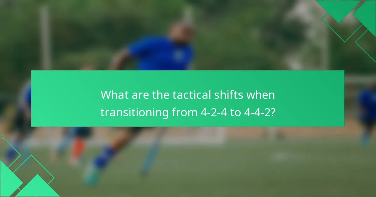 What are the tactical shifts when transitioning from 4-2-4 to 4-4-2?