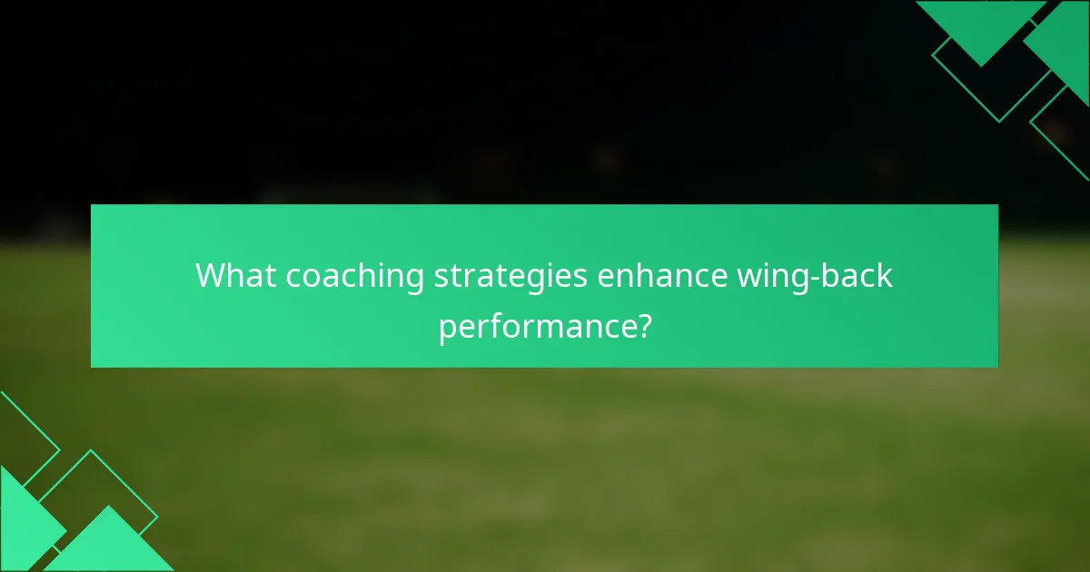 What coaching strategies enhance wing-back performance?