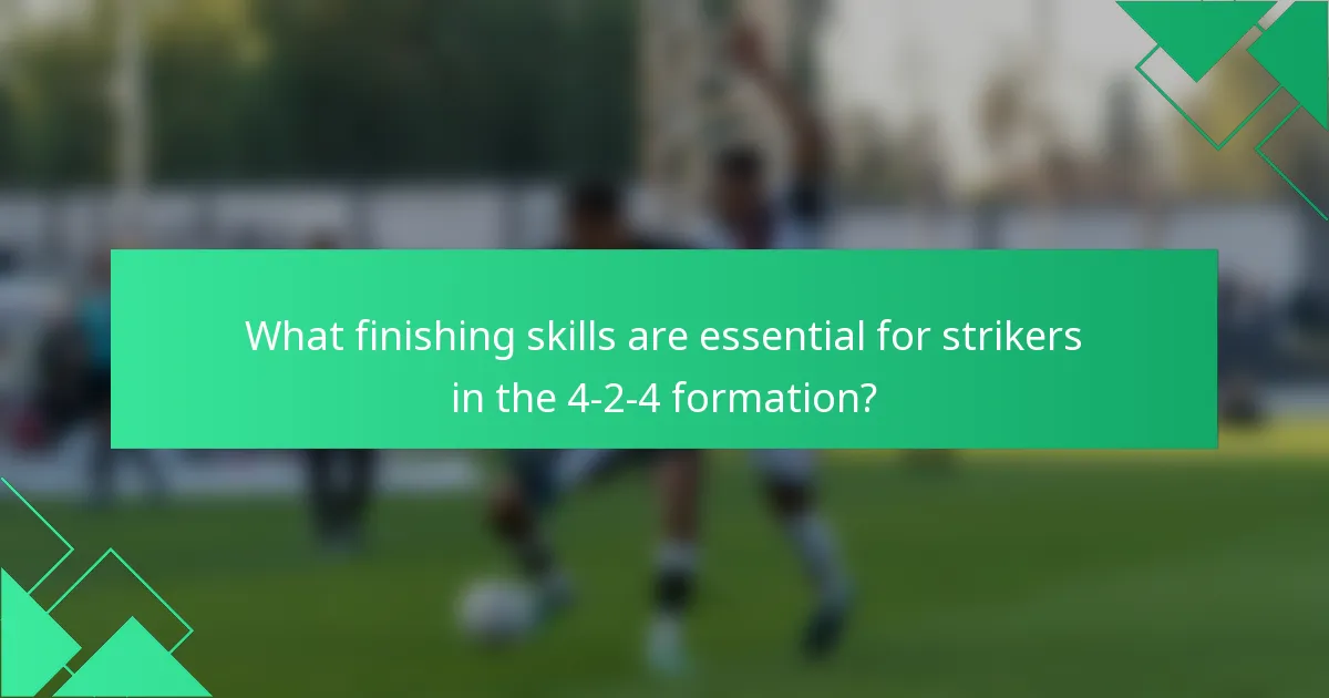 What finishing skills are essential for strikers in the 4-2-4 formation?