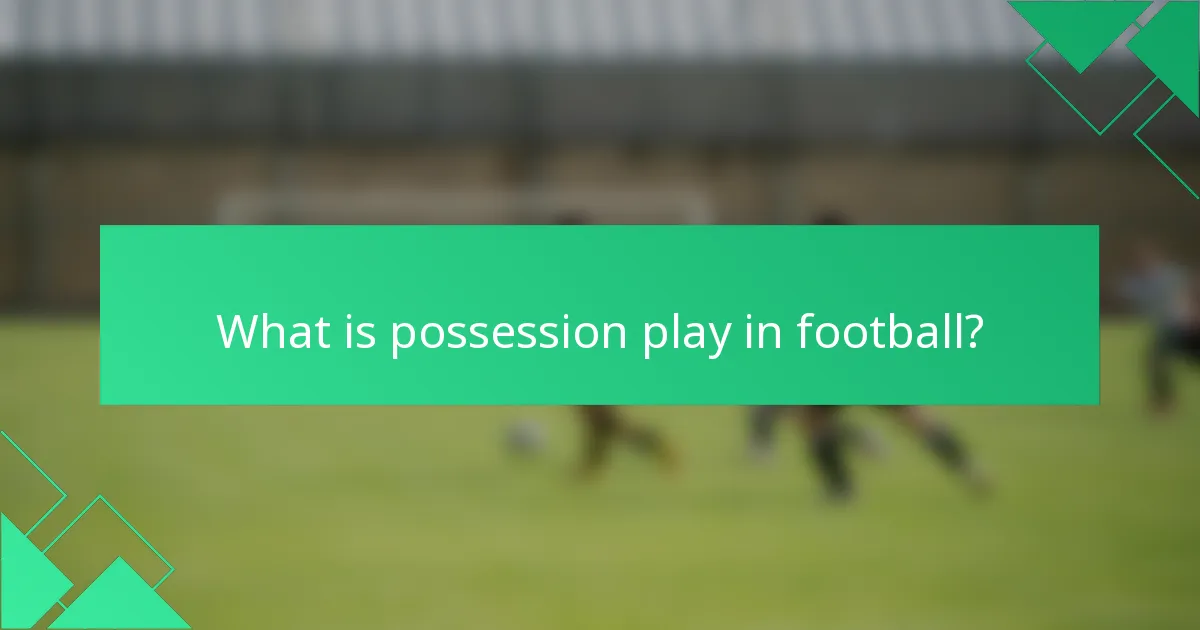 What is possession play in football?