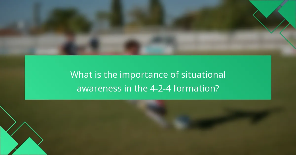 What is the importance of situational awareness in the 4-2-4 formation?