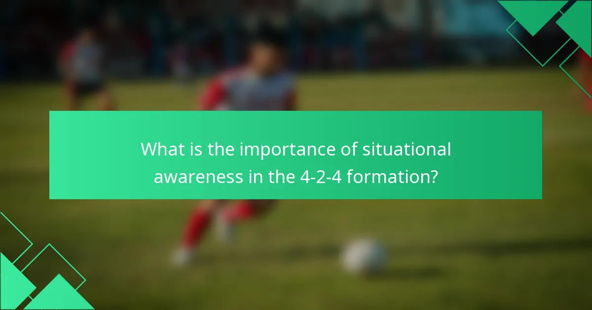 What is the importance of situational awareness in the 4-2-4 formation?