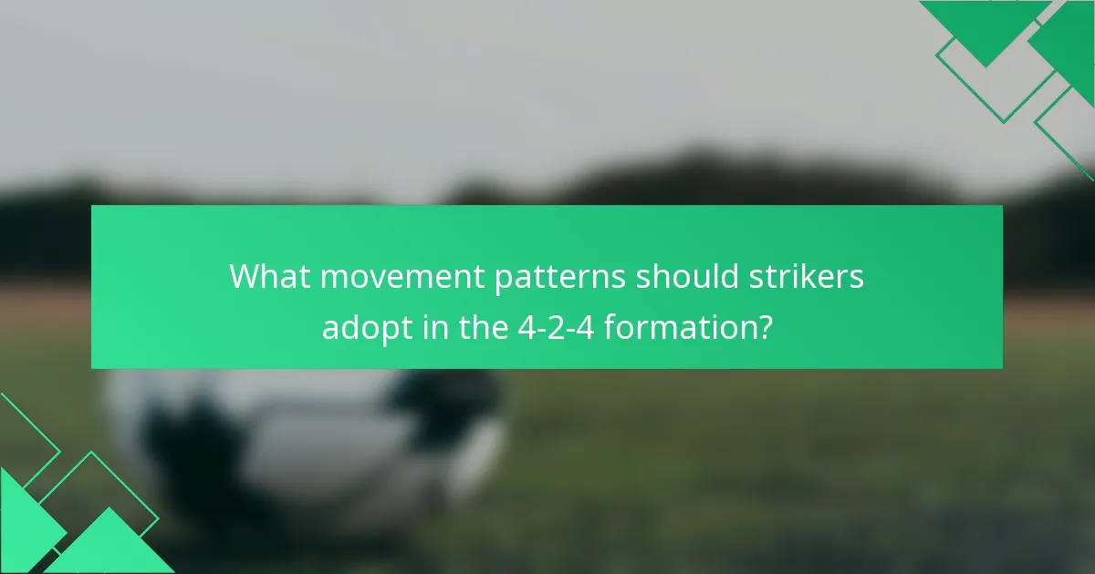 What movement patterns should strikers adopt in the 4-2-4 formation?