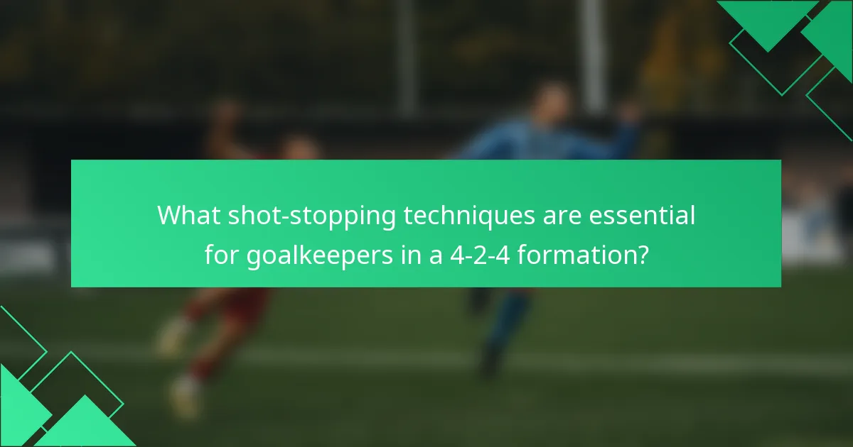 What shot-stopping techniques are essential for goalkeepers in a 4-2-4 formation?