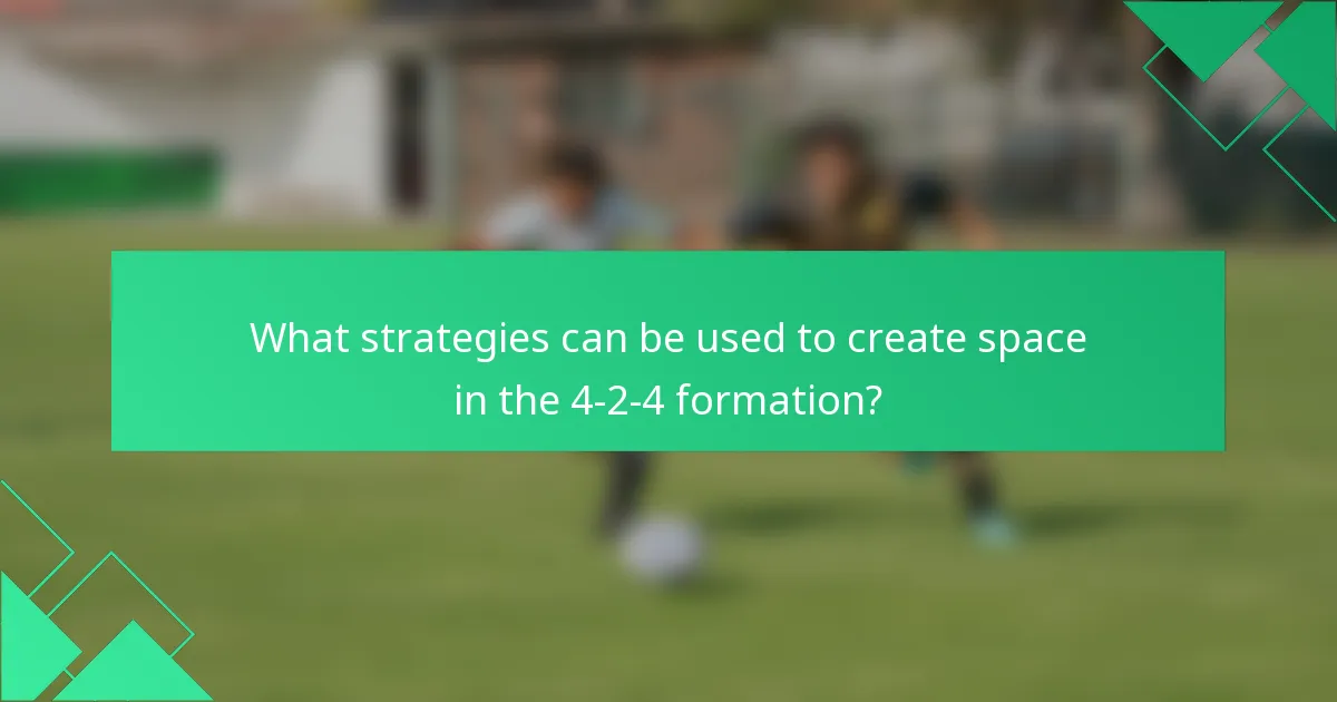 What strategies can be used to create space in the 4-2-4 formation?