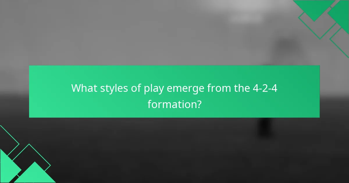 What styles of play emerge from the 4-2-4 formation?