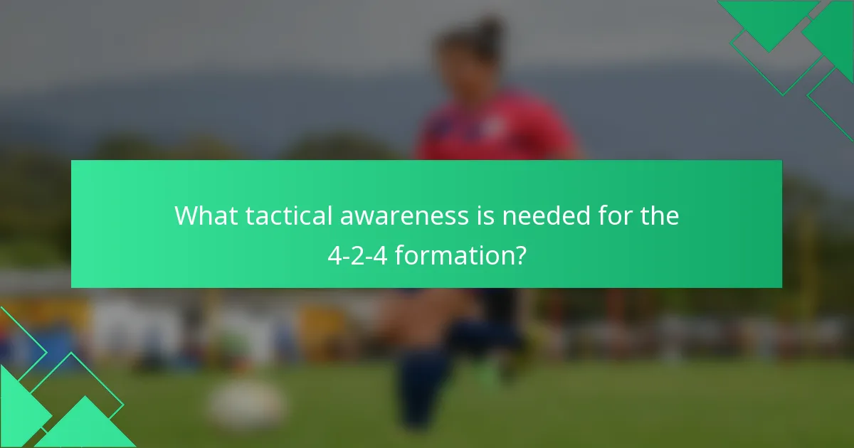 What tactical awareness is needed for the 4-2-4 formation?