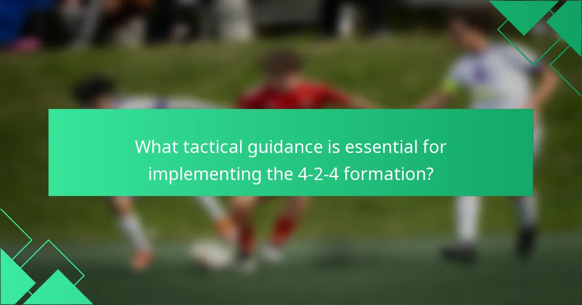 What tactical guidance is essential for implementing the 4-2-4 formation?