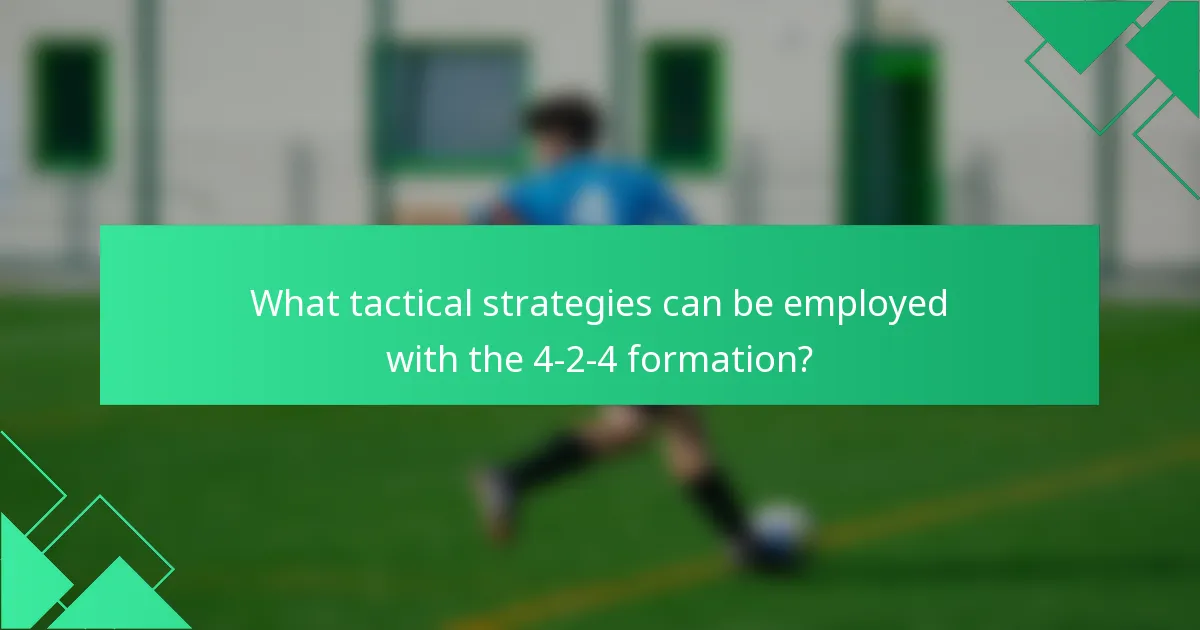 What tactical strategies can be employed with the 4-2-4 formation?