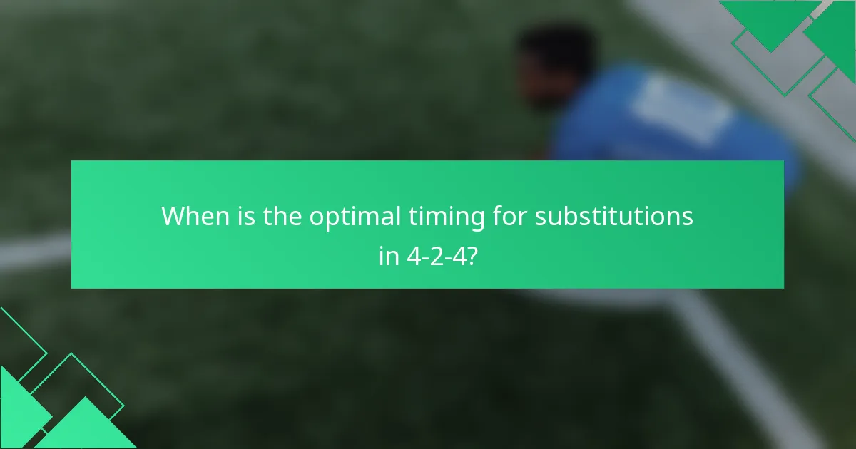 When is the optimal timing for substitutions in 4-2-4?