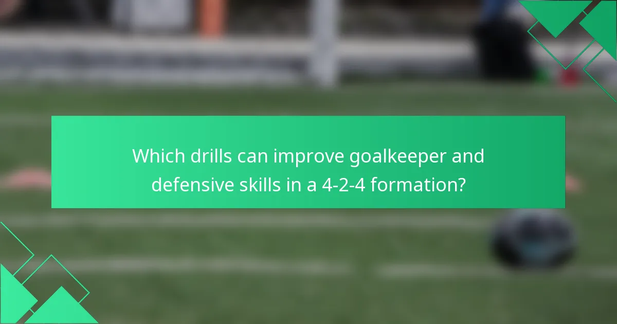Which drills can improve goalkeeper and defensive skills in a 4-2-4 formation?